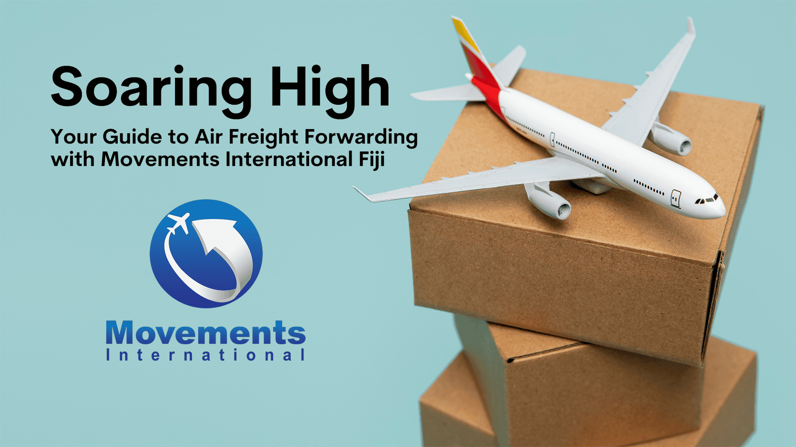 Soaring High: Your Guide to Air Freight Forwarding with Movements International Fiji